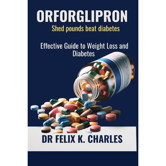 Orforglipron: Effective Guide to Weight Loss and Diabetes, (Paperback)