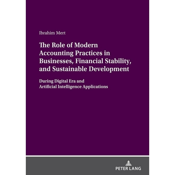 The Role of Modern Accounting Practices in Businesses, Financial Stability, and Sustainable Development (Paperback)