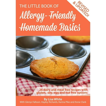 Soy Free Eggs Homemade Basics: 26 Dairy and Meat Free Recipes with Gluten, Soy, Egg and Nut Free Options - eBook ()