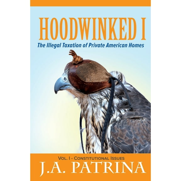 Hoodwinked : The Illegal Taxation of Private American Homes (Paperback)
