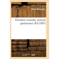 Litterature: Dernière Croisade, Moeurs Parisiennes (Paperback)