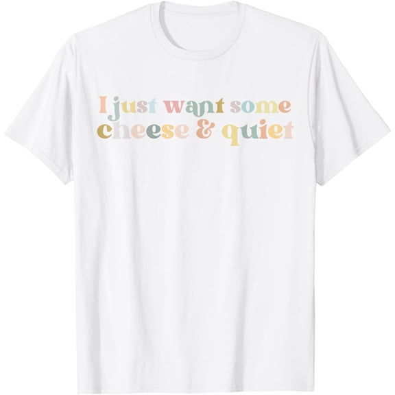 Exquisite and comfortable-I Just Want Some Cheese And Quiet Funny Vintage T-Shirt