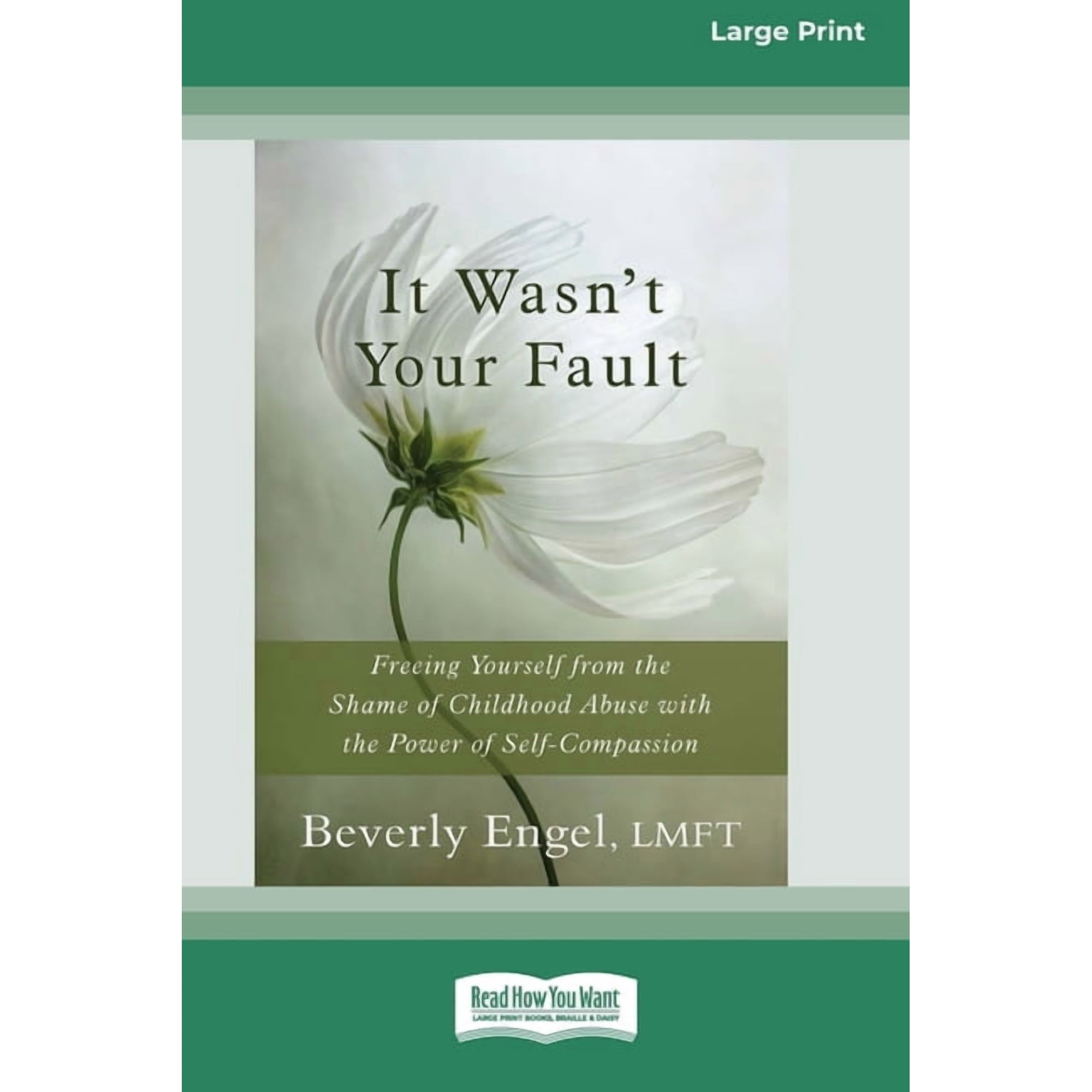 It Wasn't Your Fault: Freeing Yourself from the Shame of Childhood Abuse with the Power of Self-Compassion [LP 16 Pt Edi, (Paperback)