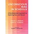 thumbnail image 1 of Unconscious Bias in Schools: A Developmental Approach to Exploring Race and Racism, Revised Edition, 1 of 1