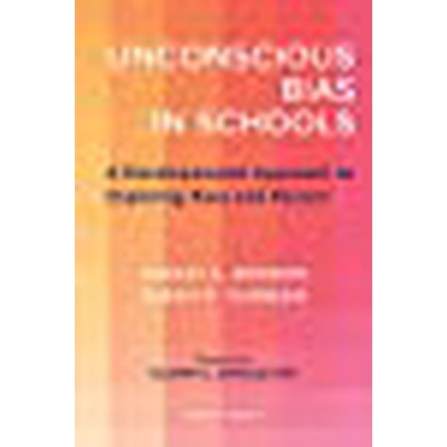 Unconscious Bias in Schools: A Developmental Approach to Exploring Race and Racism, Revised Edition