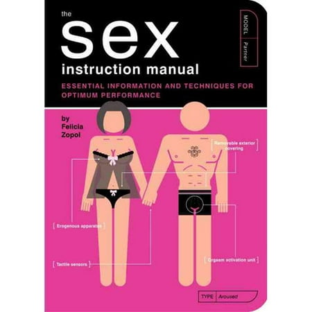 The Sex Instruction Manual: Essential Information and Techniques for Optimum Performance