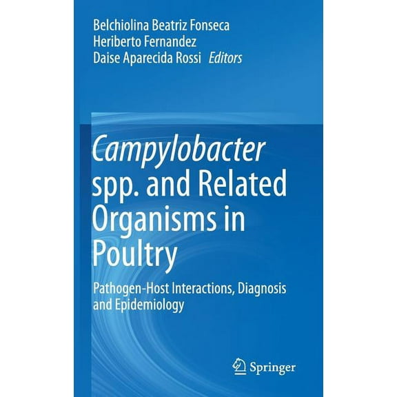 Campylobacter Spp. and Related Organisms in Poultry: Pathogen-Host Interactions, Diagnosis and Epidemiology, (Hardcover)