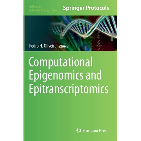 Methods in Molecular Biology Computational Epigenomics and Epitranscriptomics, Book 2624, (Hardcover)