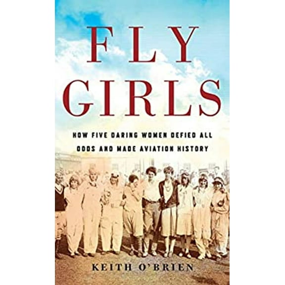 Pre-Owned Fly Girls: How Five Daring Women Defied All Odds and Made Aviation History (Library Binding) 1432855840 9781432855840