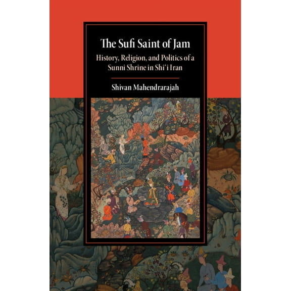 Cambridge Studies in Islamic Civilizatio The Sufi Saint of Jam, (Hardcover)