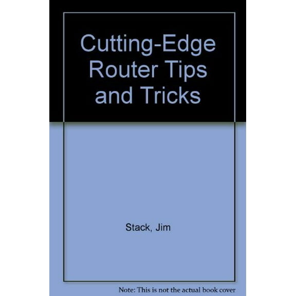 Pre-Owned Cutting-Edge Router Tips and Tricks, 9781558707139, 1558707131, Hardcover,