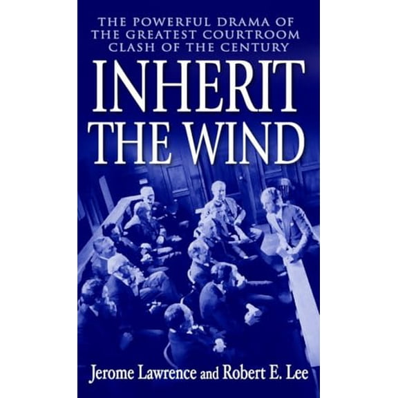 Pre-Owned Inherit the Wind: The Powerful Drama of the Greatest Courtroom Clash of the Century (Mass Market Paperback) 0345466276 9780345466273