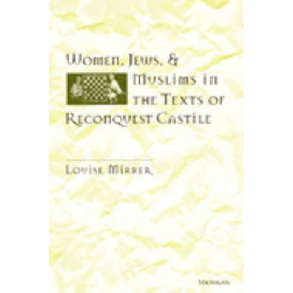 Studies in Medieval & Early Modern Civil Women, Jews and Muslims in the Texts of Reconquest Castile, (Hardcover)