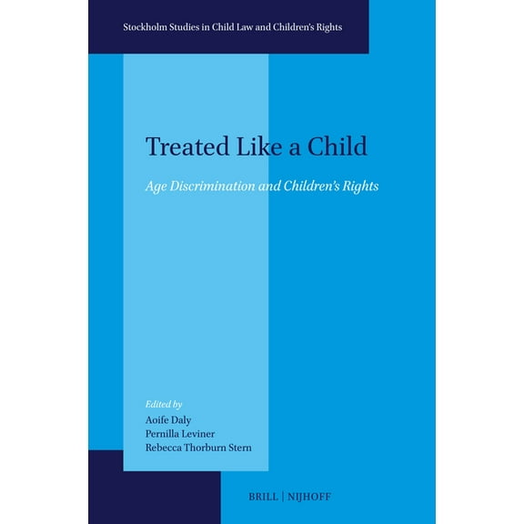 Stockholm Studies in Child Law and Child Treated Like a Child: Age Discrimination and Children's Rights, Book 8, (Hardcover)