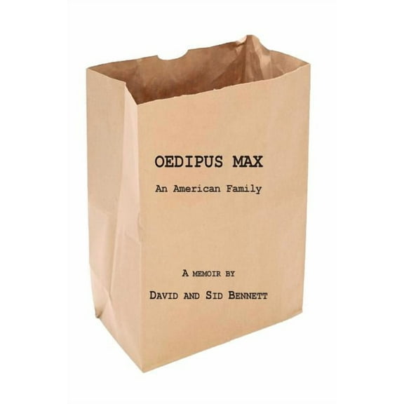 Oedipus Max: An American Family (Paperback) by Sid Bennett, David Bennett
