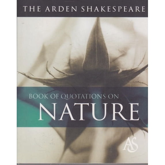 Pre-Owned The Arden Shakespeare Book Of Quotations On Nature (Paperback) 1903436559 9781903436554