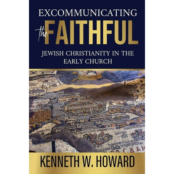 Excommunicating the Faithful: Jewish Christianity in the Early Church, (Paperback)