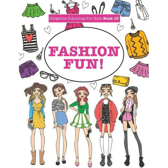 Gorgeous Colouring Books for Girls Gorgeous Colouring For Girls - Fashion Fun!, (Paperback)