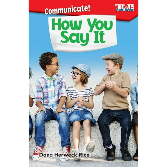 Time for Kids(r) Informational Text Communicate! How You Say It, (Paperback)