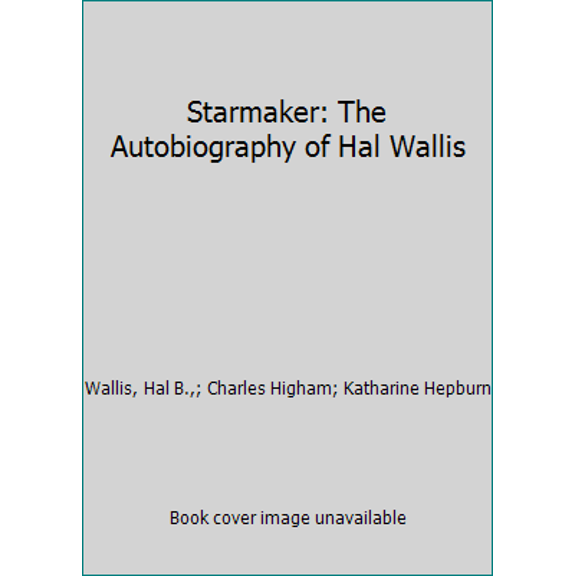 Pre-Owned Starmaker: The Autobiography of Hal Wallis (Hardcover) 0026231700 9780026231701