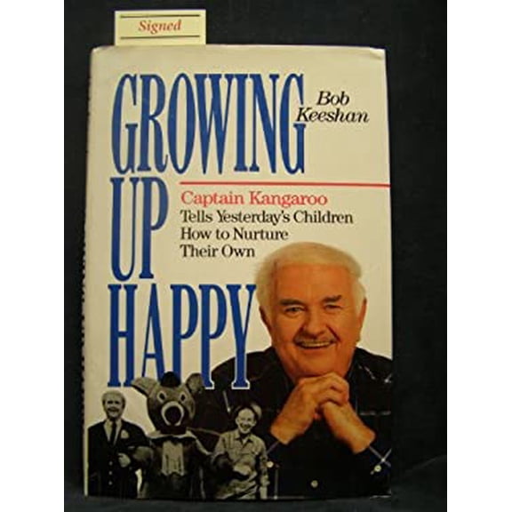 Pre-Owned Growing Up Happy: Captain Kangaroo Tells Yesterday's Children How to Nurture Their Own Hardcover