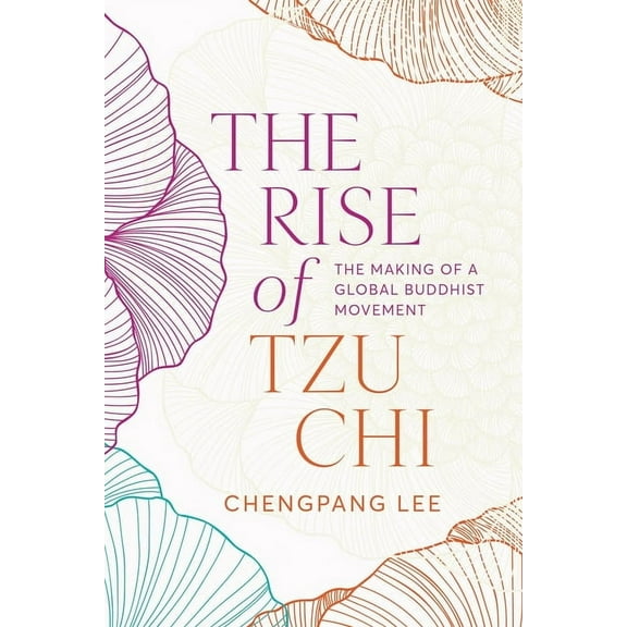The Rise of Tzu CHI: The Making of a Global Buddhist Movement, (Hardcover)