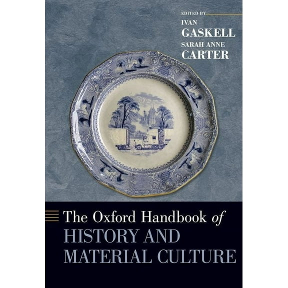 Oxford Handbooks The Oxford Handbook of History and Material Culture, (Hardcover)