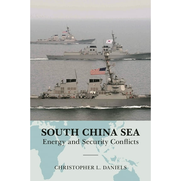 Global Flashpoints: A South China Sea: Energy and Security Conflicts, (Hardcover)