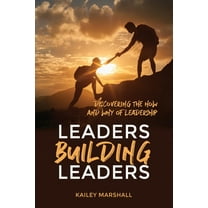 Leaders Building Leaders: Discovering the How and Why of Leadership, (Paperback)