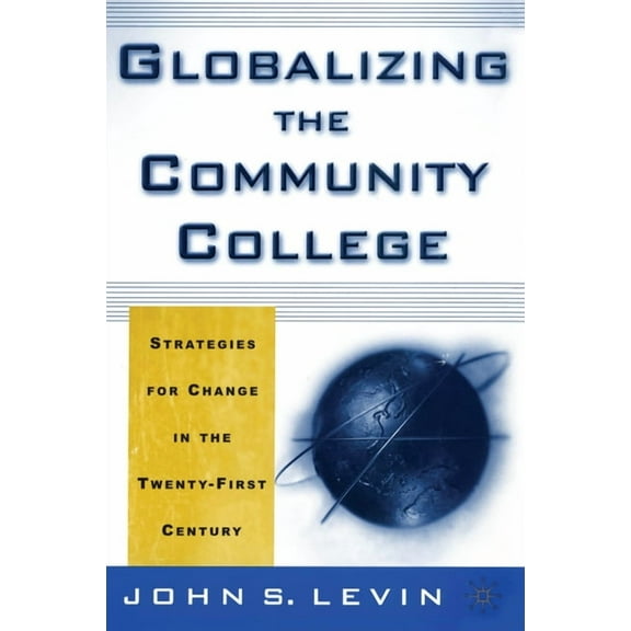 Globalizing the Community College: Strategies for Change in the Twenty-First Century, (Hardcover)