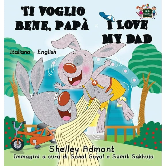Italian English Bilingual Collection Ti voglio bene, papÃ  I Love My Dad: Italian English Bilingual Book, (Hardcover)