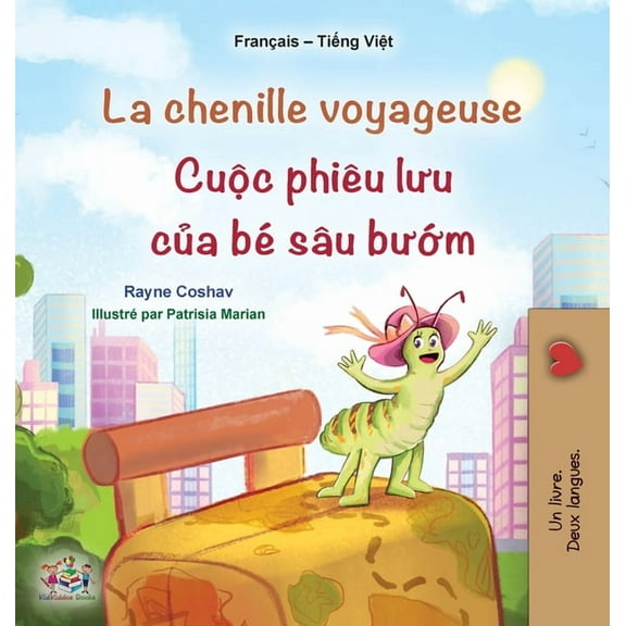 Collection Bilingue FranÃ§ais-Vietnamien La chenille voyageuse (Livre pour enfants bilingue franÃ§ais-vietnamien), (Hardcover)
