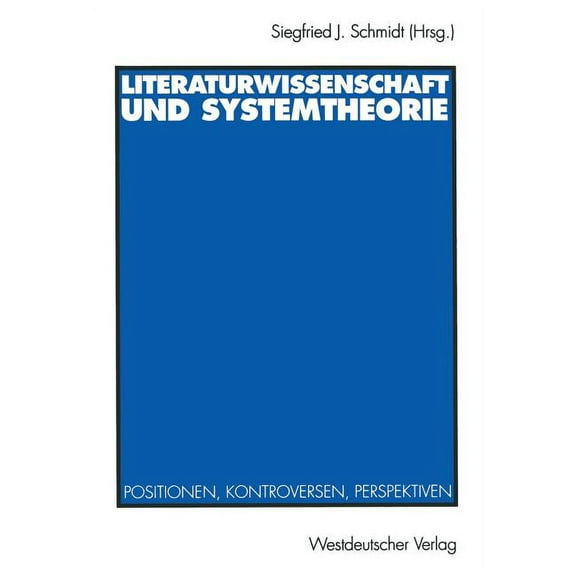 Literaturwissenschaft Und Systemtheorie: Positionen, Kontroversen, Perspektiven, (Paperback)