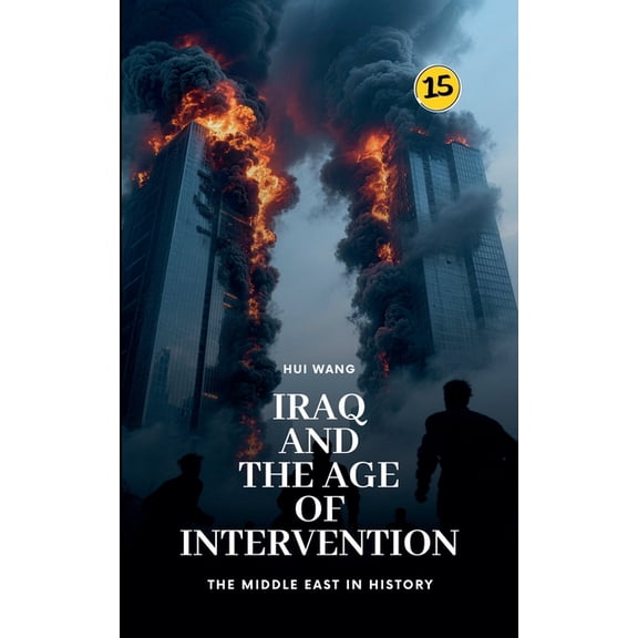 The Middle East in History Iraq and the Age of Intervention: The Middle East in History, Book 15, (Paperback)