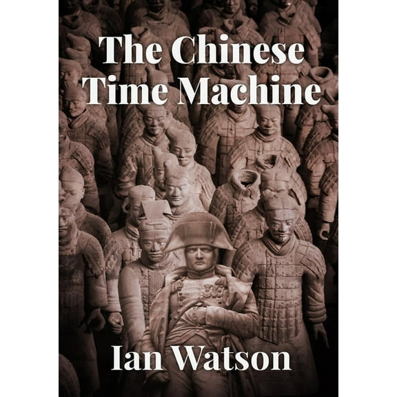 The Chinese Time Machine (Paperback) by Ian Watson