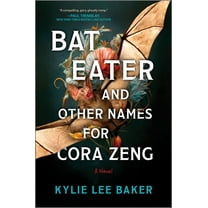 Bat Eater and Other Names for Cora Zeng: A Darkly Funny, Gory, and Ghostly Horror Novel, (Hardcover)