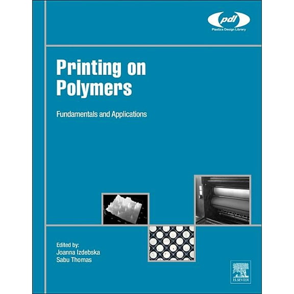 Plastics Design Library Printing on Polymers: Fundamentals and Applications, (Hardcover)