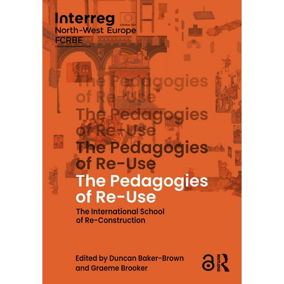 The Pedagogies of Re-Use: The International School of Re-Construction, (Paperback)