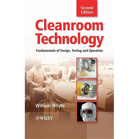 Cleanroom Technology: Fundamentals of Design, Testing and Operation, (Hardcover)