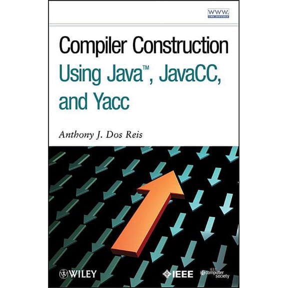 Compiler Construction Using Java, Javacc, and Yacc, (Hardcover)