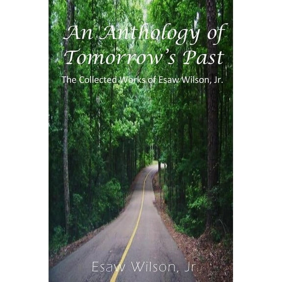 An Anthology of Tomorrow's Past : The Collected Works of Esaw Wilson (Paperback)