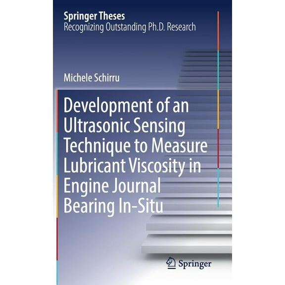 Springer Theses Development of an Ultrasonic Sensing Technique to Measure Lubricant Viscosity in Engine Journal Bearing In-Situ, (Hardcover)