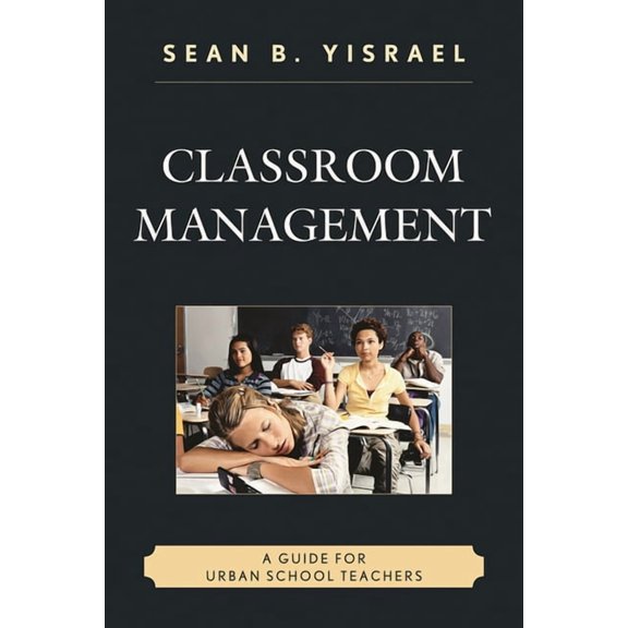 Classroom Management: A Guide for Urban School Teachers, (Hardcover)