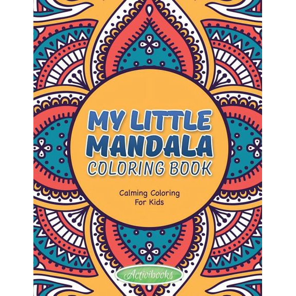 My Little Mandala Coloring Book - Calming Coloring For Kids, (Paperback)