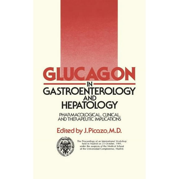 Glucagon in Gastroenterology and Hepatology: Pharmacological, Clinical and Therapeutic Implications, (Hardcover)