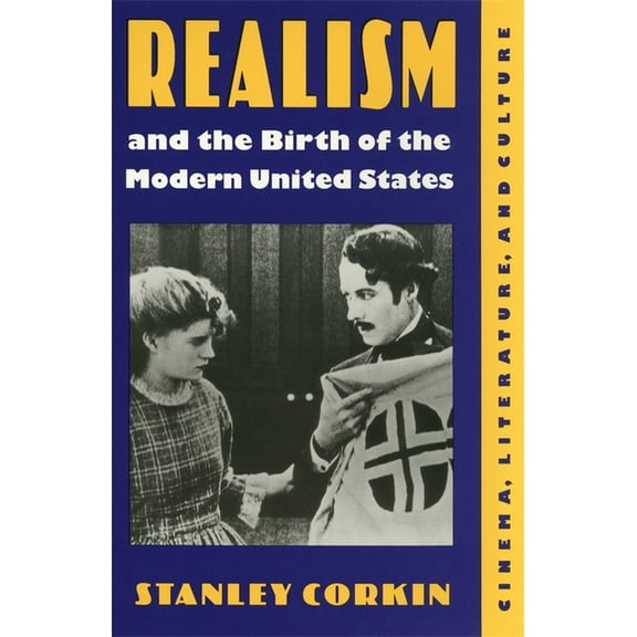 Realism and the Birth of the Modern United States: Literature, Cinema, and Culture, (Hardcover)