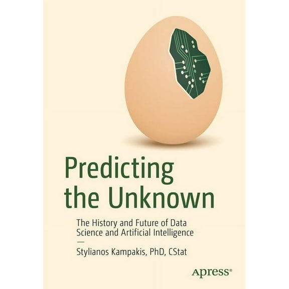 Predicting the Unknown: The History and Future of Data Science and Artificial Intelligence, (Paperback)