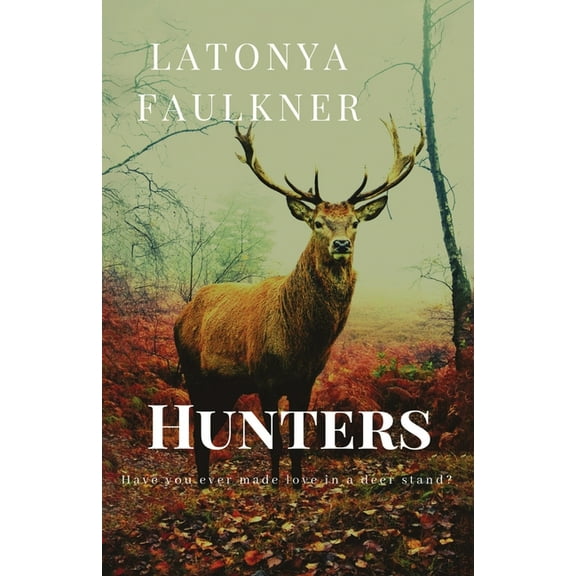 Hunters: Have you ever made love in a deer stand?, (Paperback)