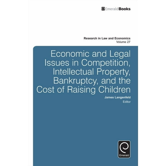 Research in Law and Economics Economic and Legal Issues in Competition, Intellectual Property, Bankruptcy, and the Cost of Raising Children, Book 27, (Hardcover)