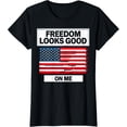 100% Cotton Unisex Freedom Looks Good On Me Patriotic Design T-Shirt ...